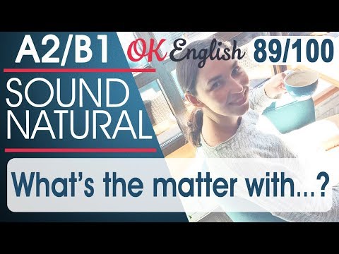 89/100 What's the matter (with)? - Что случилось (с)? 🇺🇸 Sound Natural - Популярные видеоролики!