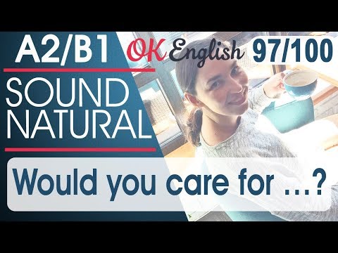 97/100 Would you care for ...? - Вы бы не хотели? 🇺🇸 Sound Natural - Популярные видеоролики!