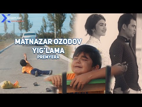 Matnazar Ozodov - Yig'lama | Матназар Озодов - Йиглама - Популярные видеоролики!
