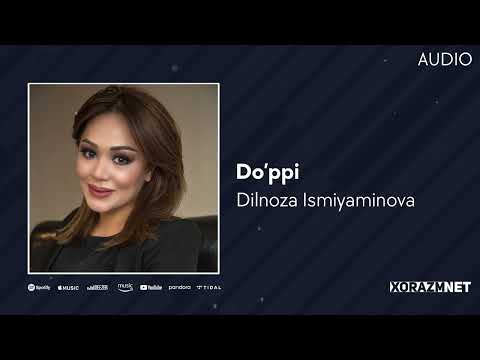 Dilnoza Ismiyaminova - Do'ppi | Дилноза Исмияминова - Дуппи (AUDIO) - Популярные видеоролики!