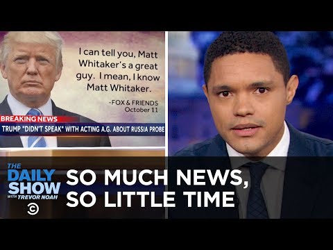 So Much News, So Little Time - Whitaker, California Fires & Trump’s WWI Rain Check | The Daily Show - Популярные видеоролики!